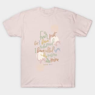 Isaiah 43:1 -Fear Not, You Are Mine T-Shirt